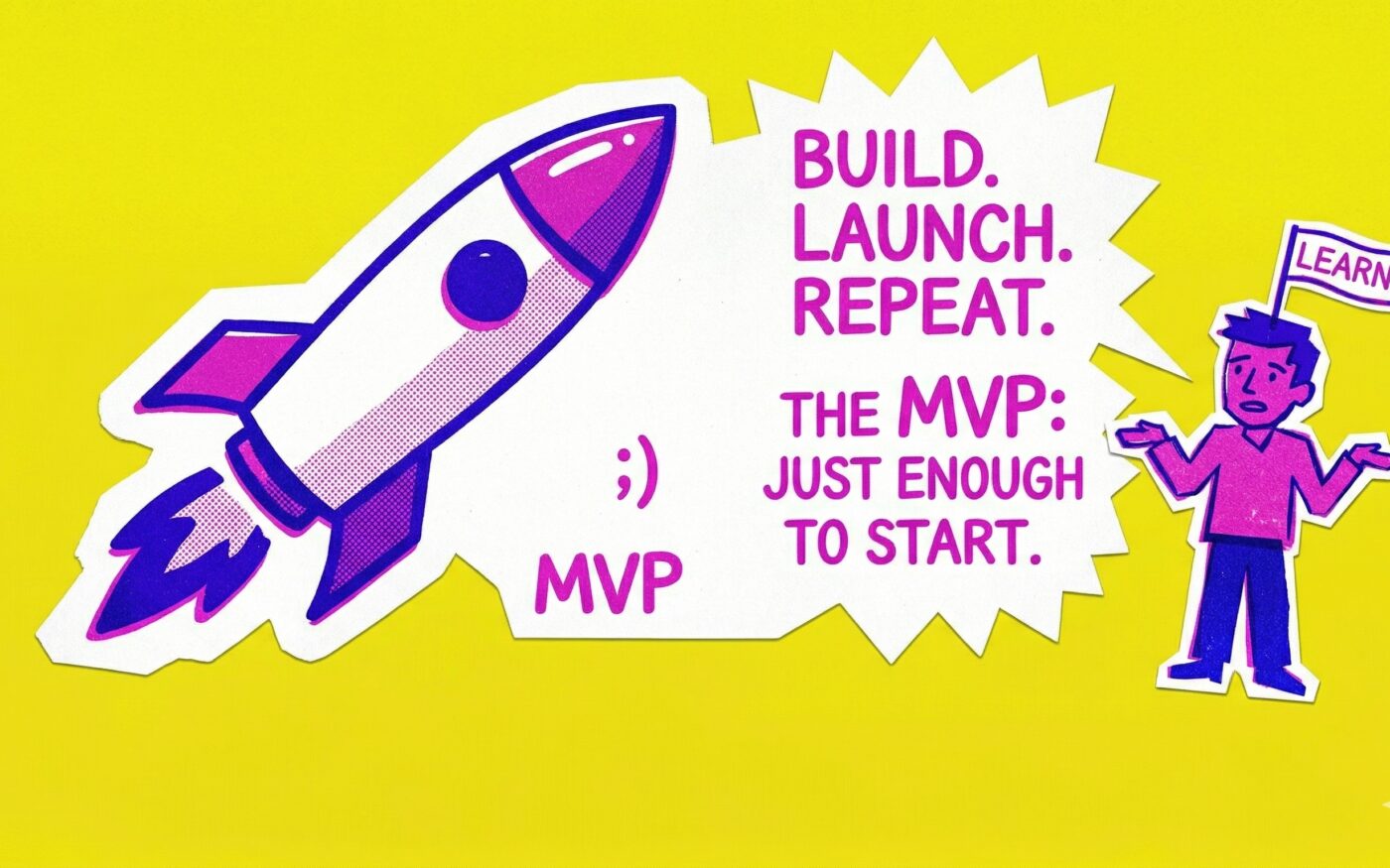 To help you populate your CMS or media library for the "What does MVP really mean?" blog post, here is the ALT text and a matching caption to provide context. ALT Text A vibrant, retro-futuristic risograph-style collage illustrating the concept of a Minimum Viable Product (MVP). On a bright yellow background, a large paper cutout shows a launching rocket, rendered in fuchsia and blue halftone patterns, labelled 'MVP'. To its right, an explosion-shaped speech bubble contains bold fuchsia text: "BUILD. LAUNCH. REPEAT. THE MVP: JUST ENOUGH TO START." Farther right, another cutout features a helpful cartoon figure with hands outstretched, holding a flag that reads "LEARN," and a small semicolon smiley is near the rocket, symbolizing the build-to-learn process in the 'helloworld;)' brand style.